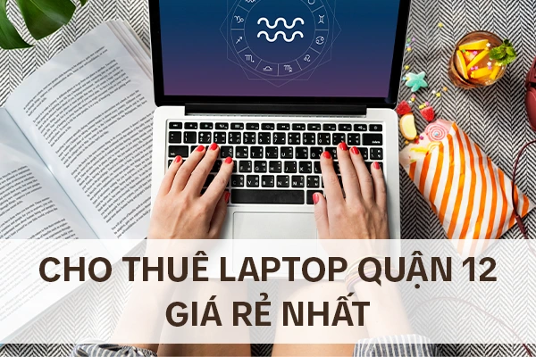 dịch vụ cho thuê laptop quận 12 của Hưng Long Thịnh Vượng