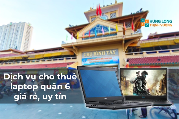 Dịch vụ cho thuê laptop Quận 6 uy tín